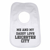 Me and My Daddy Love Leicester City, for Football, Soccer Fans Unisex Baby Bibs