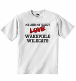 Me and My Daddy Love Wakefield Wildcats - Baby T-shirt