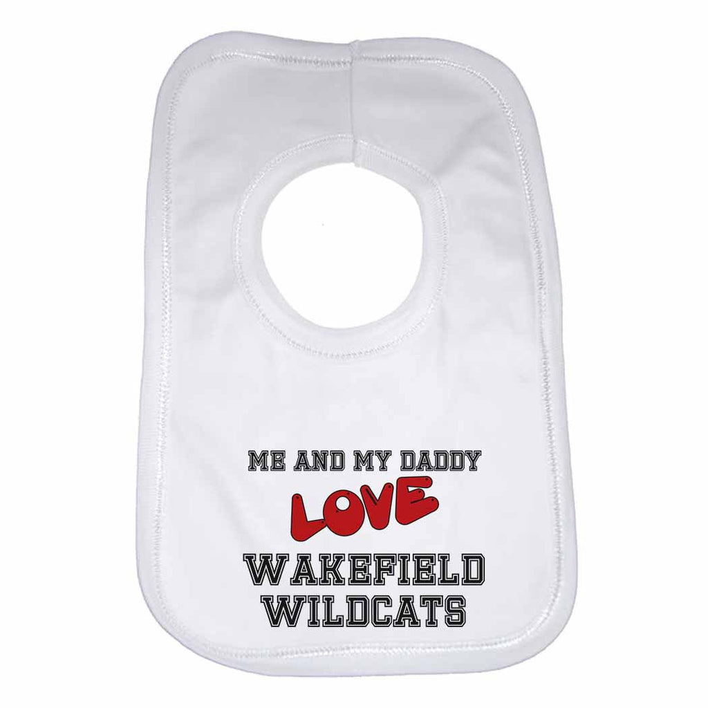 Me and My Daddy Love Wakefield Wildcats Boys Girls Baby Bibs
