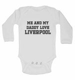 Me and My Daddy Love LIverpool, for Football, Soccer Fans - Long Sleeve Baby Vests