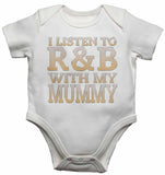 I Listen to R&B With My Mummy - Baby Vests Bodysuits for Boys, Girls