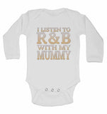 I Listen to R&B With My Mummy - Long Sleeve Baby Vests for Boys & Girls