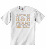 I Listen to R&B With My Mummy - Baby T-shirt