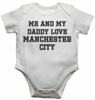 Me and My Daddy Love Manchester City, for Football, Soccer Fans - Baby Vests Bodysuits