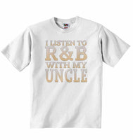 I Listen to R&B With My Uncle - Baby T-shirt
