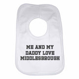 Me and My Daddy Love Middlesbrough, for Football, Soccer Fans Unisex Baby Bibs