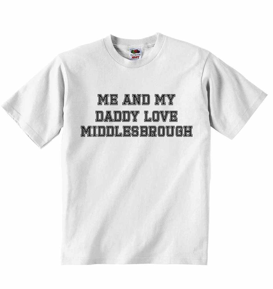 Me and My Daddy Love Middlesbrough, for Football, Soccer Fans - Baby T-shirt
