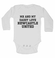 Me and My Daddy Love Newcastle United, for Football, Soccer Fans - Long Sleeve Baby Vests