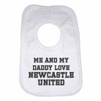 Me and My Daddy Love Newcastle United, for Football, Soccer Fans Unisex Baby Bibs