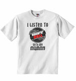 I Listen to Rock N Roll With My Mummy - Baby T-shirt