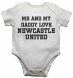 Me and My Daddy Love Newcastle United, for Football, Soccer Fans - Baby Vests Bodysuits