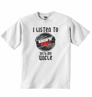 I Listen to Rock N Roll With My Uncle - Baby T-shirt