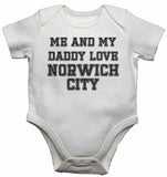 Me and My Daddy Love Norwich City, for Football, Soccer Fans - Baby Vests Bodysuits