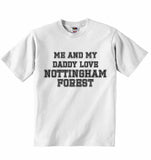 Me and My Daddy Love Nottingham City, for Football, Soccer Fans - Baby T-shirt