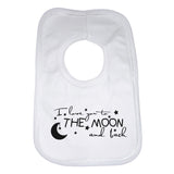 I Love You To The Moon and Back Baby Bibs