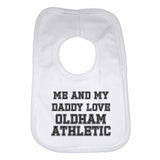 Me and My Daddy Love Oldham Athletic, for Football, Soccer Fans Unisex Baby Bibs