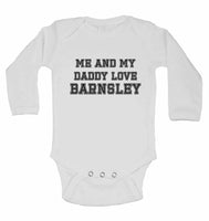 Me and My Daddy Love Barnsley, for Football, Soccer Fans - Long Sleeve Baby Vests