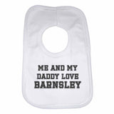 Me and My Daddy Love Barnsley, for Football, Soccer Fans Unisex Baby Bibs