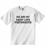 Me and My Daddy Love Portsmouth, for Football, Soccer Fans - Baby T-shirt