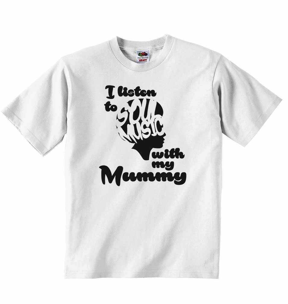 I Listen to Soul Music With My Mummy - Baby T-shirt