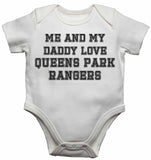 Me and My Daddy Love Queens Park Rangers, for Football, Soccer Fans - Baby Vests Bodysuits