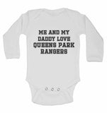 Me and My Daddy Love Queens Park Rangers, for Football, Soccer Fans - Long Sleeve Baby Vests