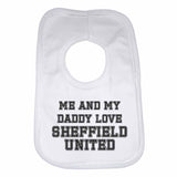 Me and My Daddy Love Sheffield United, for Football, Soccer Fans Unisex Baby Bibs