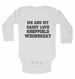 Me and My Daddy Love Sheffield Wednesday, for Football, Soccer Fans - Long Sleeve Baby Vests