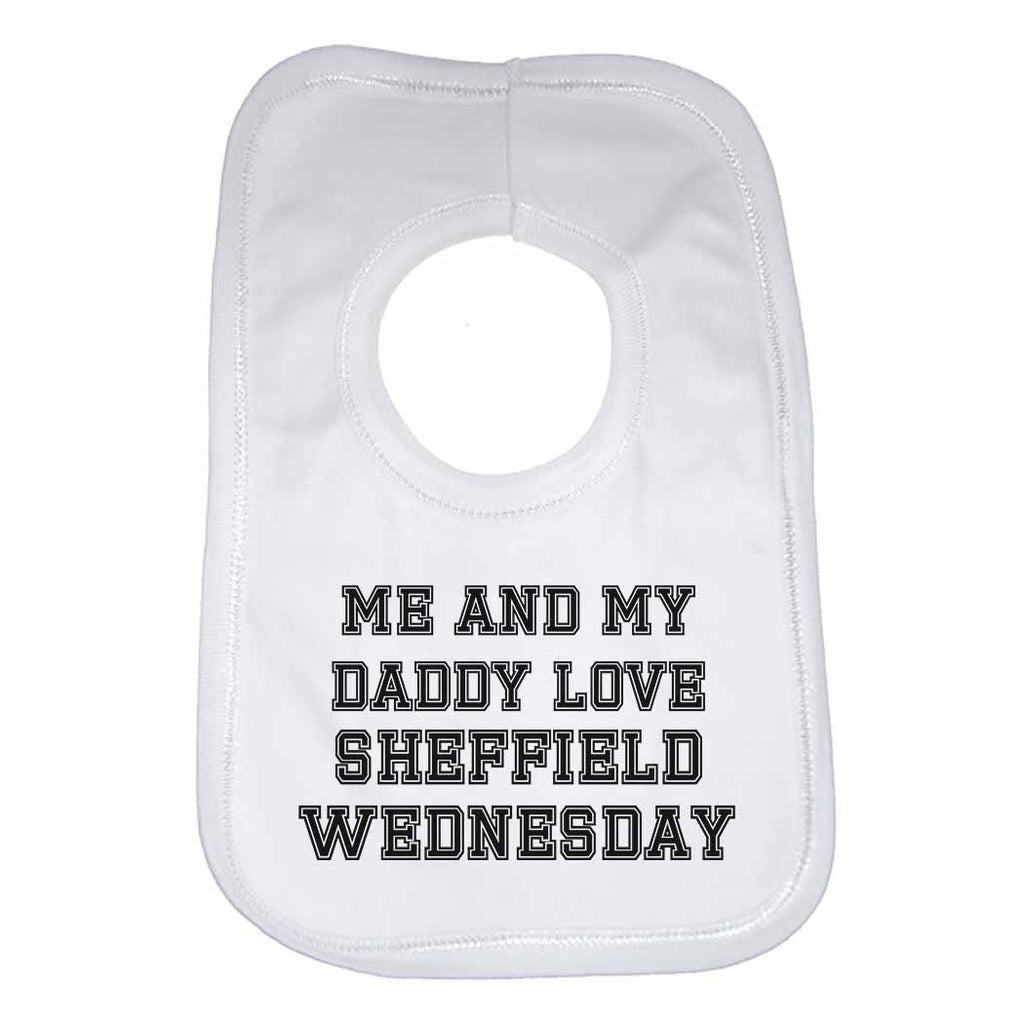 Me and My Daddy Love Sheffield Wednesday, for Football, Soccer Fans Unisex Baby Bibs