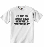 Me and My Daddy Love Sheffield Wednesday, for Football, Soccer Fans - Baby T-shirt