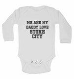 Me and My Daddy Love Stoke City, for Football, Soccer Fans - Long Sleeve Baby Vests
