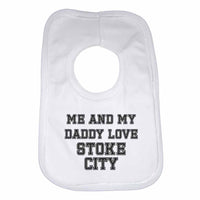 Me and My Daddy Love Stoke City, for Football, Soccer Fans Unisex Baby Bibs