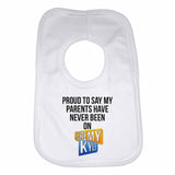 Proud to Say My Parents Have Never Been on Jeremy Kyle Boys Girls Baby Bibs