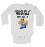 Proud to Say My Parents Have Never Been on Jeremy Kyle - Long Sleeve Baby Vests