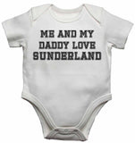 Me and My Daddy Love Sunderland, for Football, Soccer Fans - Baby Vests Bodysuits