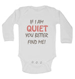 If I Am Quiet You Better Find Me - Long Sleeve Baby Vests