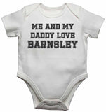Me and My Daddy Love Barnsley, for Football, Soccer Fans - Baby Vests Bodysuits