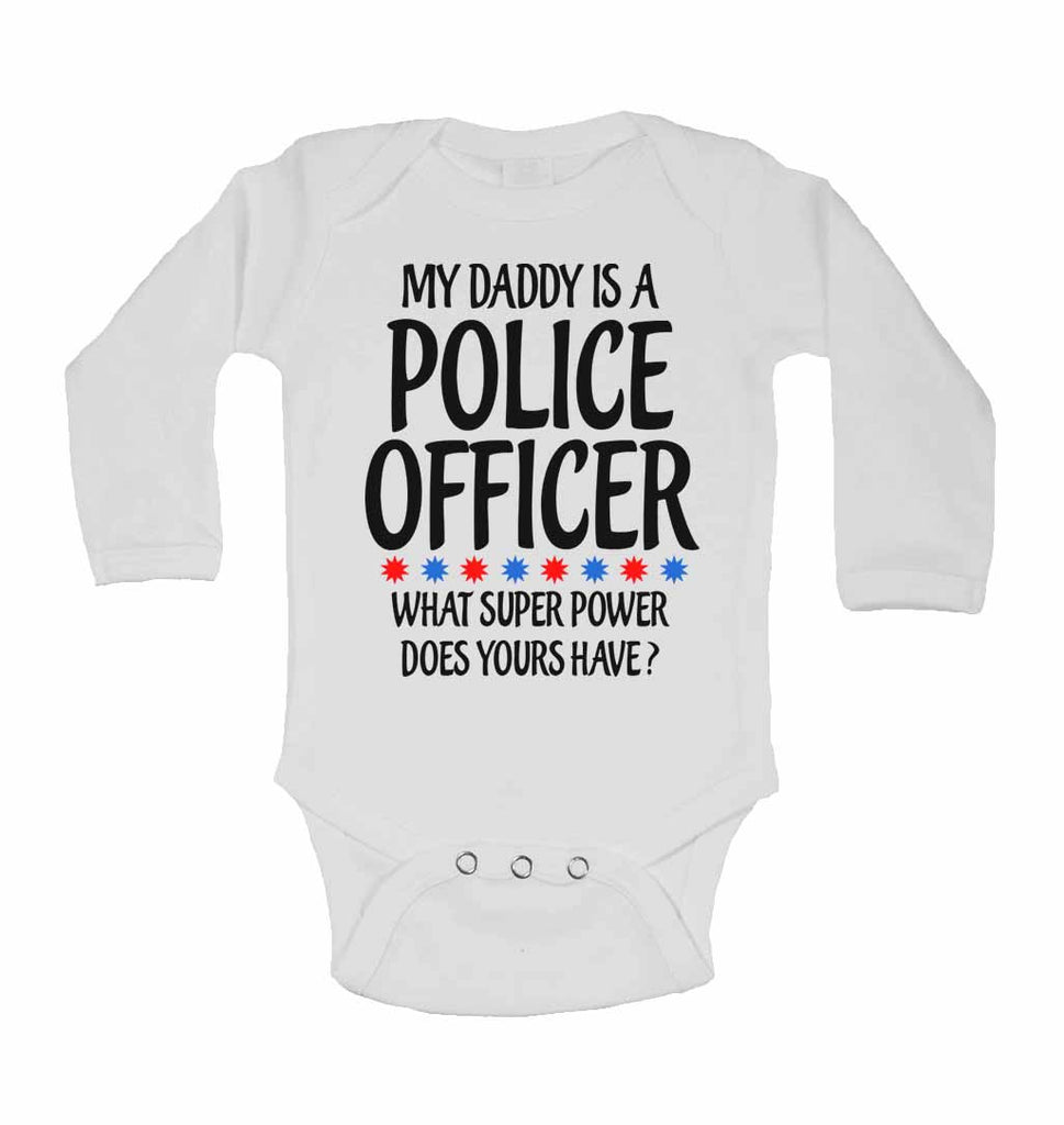 My Daddy Is A Police Officer What Super Power Does Yours Have? - Long Sleeve Baby Vests