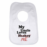 My Uncle Loves Me not Hockey - Baby Bibs