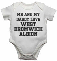 Me and My Daddy Love West Bromwich Albion, for Football, Soccer Fans - Baby Vests Bodysuits