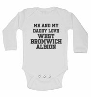 Me and My Daddy Love West Bromwich Albion, for Football, Soccer Fans - Long Sleeve Baby Vests
