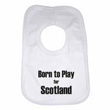Born to Play for Scotland Boys Girls Baby Bibs