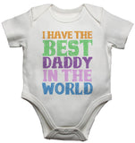 I Have the Best Daddy in the World - Baby Vests Bodysuits