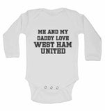 Me and My Daddy Love West Ham United, for Football, Soccer Fans - Long Sleeve Baby Vests