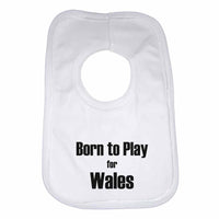 Born to Play for Wales Boys Girls Baby Bibs