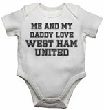 Me and My Daddy Love West Ham United, for Football, Soccer Fans - Baby Vests Bodysuits