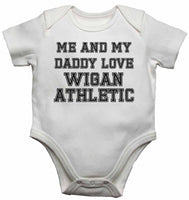 Me and My Daddy Love Wigan Athletic, for Football, Soccer Fans - Baby Vests Bodysuits