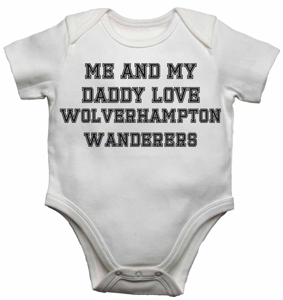 Me and My Daddy Love Wolverhampton Wanderers, for Football, Soccer Fans - Baby Vests Bodysuits
