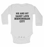 Me and My Daddy Love Birmingham City, for Football, Soccer Fans - Long Sleeve Baby Vests