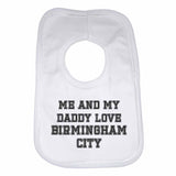 Me and My Daddy Love Birmingham City, for Football, Soccer Fans Unisex Baby Bibs